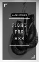 Fight for Her by anne_kramer