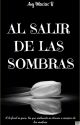 Al Salir De Las Sombras [En Curso] by AnyRodriguez03