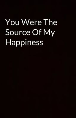 You Were The Source Of My Happiness  cover