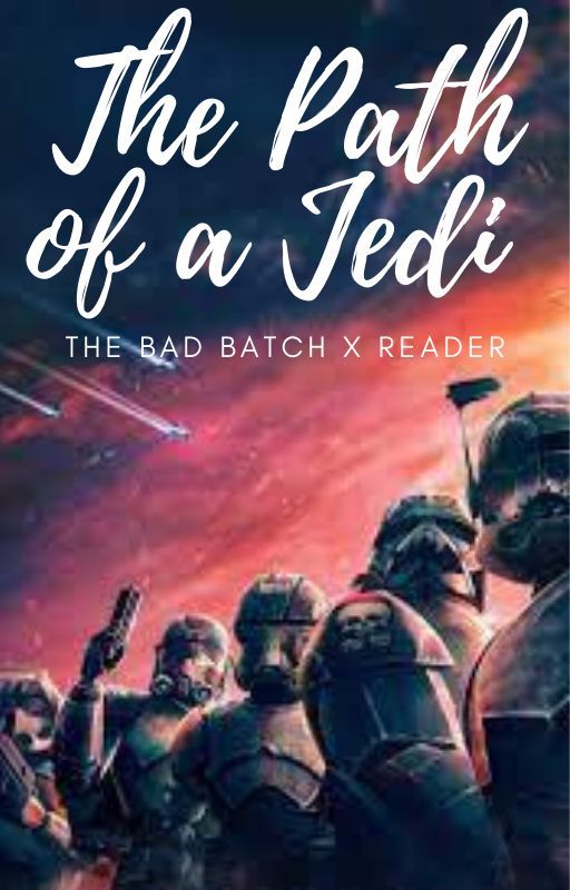 The Path of a Jedi (The Bad Batch x Reader) by silivretowlen