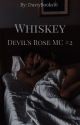 Whiskey: Devil's Rose MC #2 by DustyBooks16