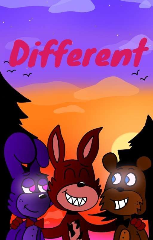 ((Canceled)) Different (A Freddy X Bonnie X Foxy Story) by Unknownbunnny