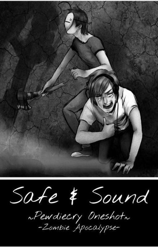 Safe & Sound - Pewdiecry Oneshot by Darkpanda22