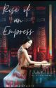 Rise of an Empress by Mimism2011