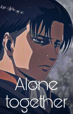 Alone Together, Levi x reader cover