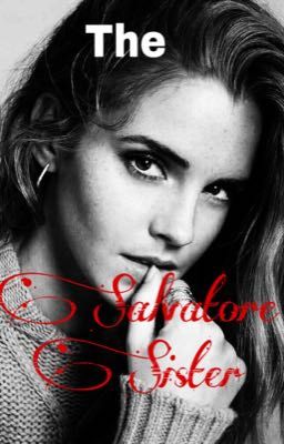 The Salvatore Sister- (A Mikaelson Love Story) {1} cover