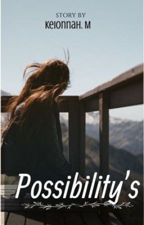 Possibility's by Keionnah4