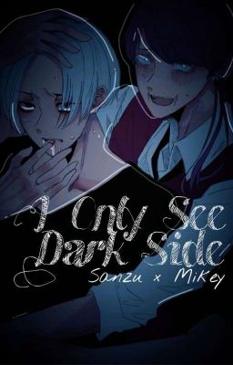 i only see dark side (sad sano manjiro | Sanzu × Mikey) cover