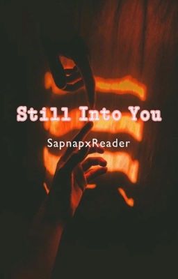 ~♡Still Into You♡~ (SapnapxReader) cover