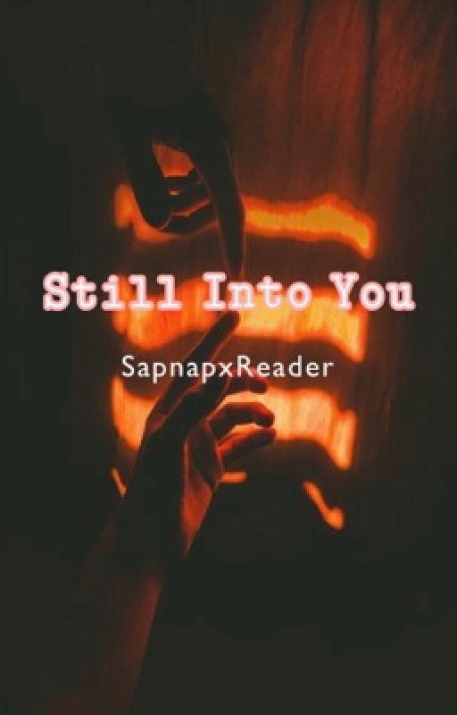 ~♡Still Into You♡~ (SapnapxReader) by your_fav_transGuy