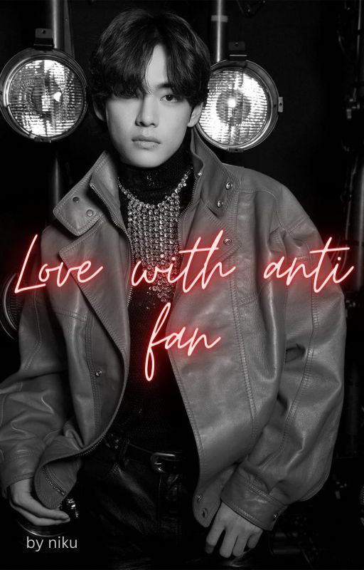 love with anti fan 💕 (Completed ✔️ ) by niku_army