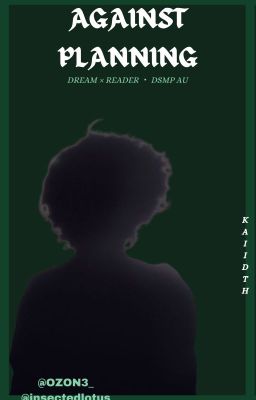 AGAINST PLANNING // Dream x Reader cover