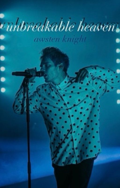 unbreakable heaven • awsten knight by powerless-knight