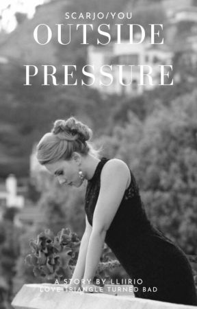 OUTSIDE PRESSURE. {Elizabeth Olsen/Scarlett Johansson/You} by lliirio