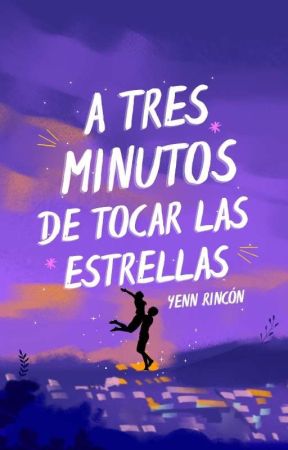 A TRES MINUTOS DE TOCAR LAS ESTRELLAS (NUEVA VERSIÓN) by yennrinconmdz