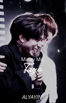 JoshTin AU: Malay Mo, Tayo [COMPLETED] cover