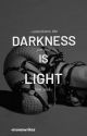 DARKNESS IS LIGHT by -monawrites