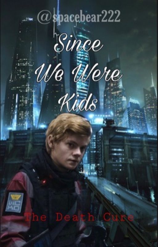 Since We Were Kids // Death Cure (Newt x Reader) by spacebear222