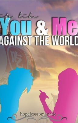 It's Like You & Me Against the World (Hiro x Reader) cover