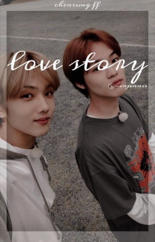 Love Story ⤿ Chenji by -injvnnie