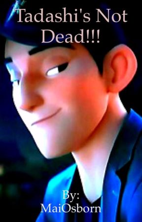 Tadashi's Not Dead!!! (Big Hero Six) by MaiOsborn