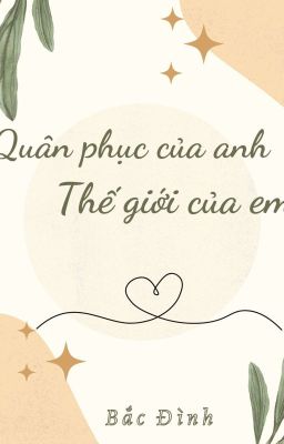 [ĐM] QUÂN PHỤC CỦA ANH, THẾ GIỚI CỦA EM cover