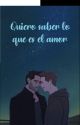 Quiero saber lo que es el amor by BBlue-Blake