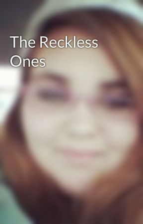 The Reckless Ones by TrinityCardiff