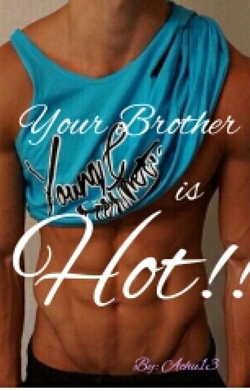 Your Brother is Hot! (BoyxBoy) by achu13