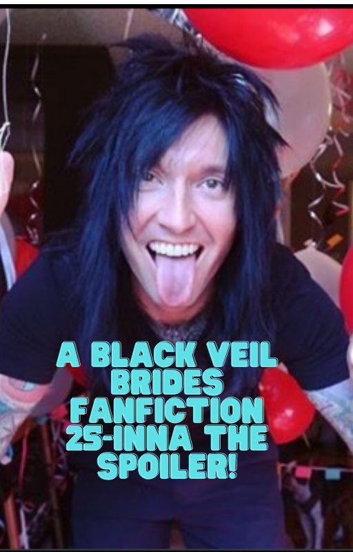 A Black Veil Brides FanFiction 25- Inna the Spoiler! by BVBfan100