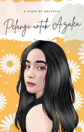 Pelangi untuk Azalea by nnlthfia