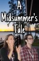 A Midsummer's Tale by lauren-lopez-fangirl