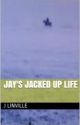 Jays Jacked up Life by Barlracnbabe