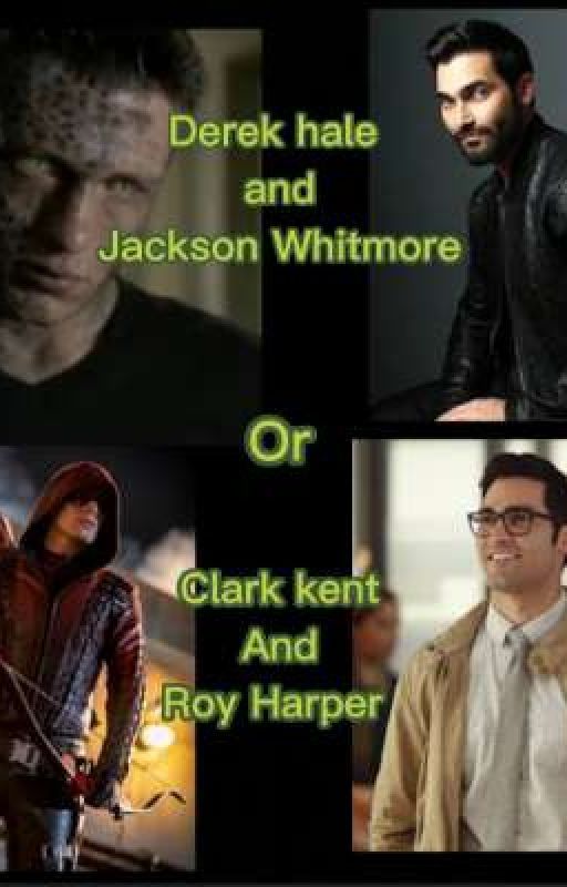 Derek hale and Jackson Whitmore or Clark kent and roy harper  by arrow-wolf