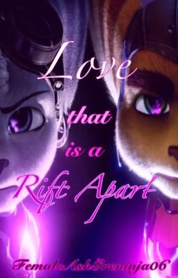 Ratchet and Clank: Love That is a Rift Apart  (COMPLETED) ✔️  cover