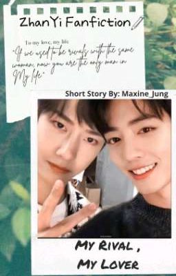 My Rival My Lover (Zhan Yi Short Au/ COMPLETED) cover