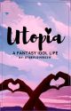 Utopia- A Fantasy Idol Life by StoryLovers311