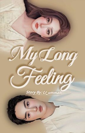  My Long Feeling [Selesai] by Li_ummah