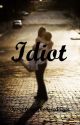 Idiot {m.c. fanfic} by calvinistheasianone