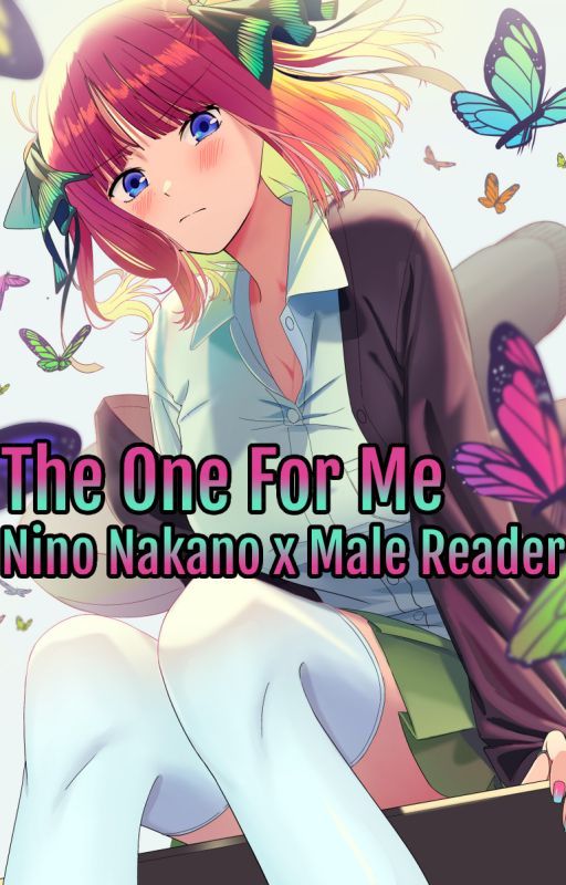 The One For Me [Nino Nakano x  Male Reader] by despairdotcom