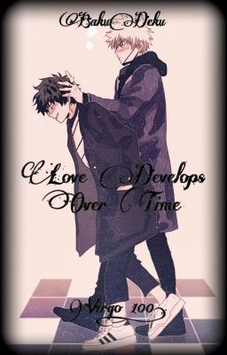 Love Develops Over Time | A BakuDeku Story | cover