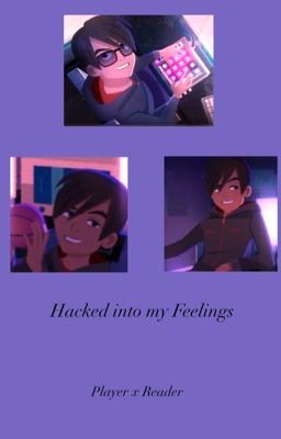 Hacked into my Feelings | Player Bouchard x Reader cover