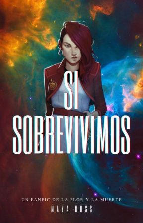 Si sobrevivimos (Un Fanfic de La Flor y la Muerte) by xretazosdemi