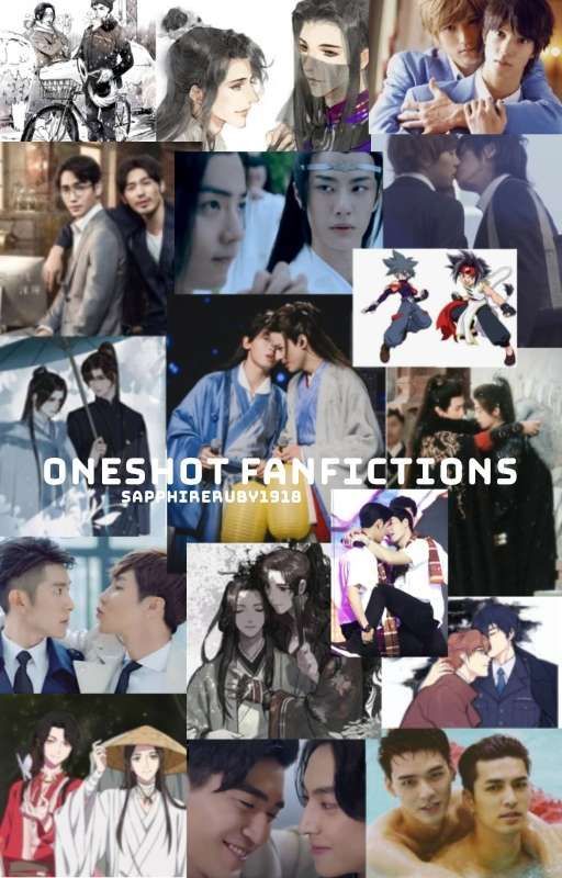 ONE SHOT FAN-FICTIONS OF VARIOUS COUPLES FROM DRAMAS, MOVIES AND NOVELS by sapphireruby1918