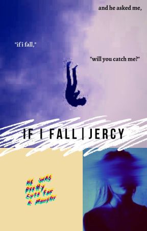 If I Fall | Jercy Mortal AU by SxxxDaYeet