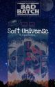 The Bad Batch: Soft Universe by _aquarianboy_