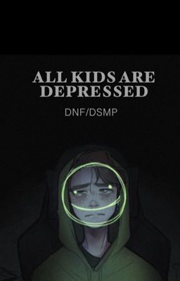 „All kids are depressed" [DSMP/DNF] cover