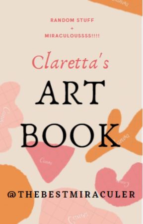 Claretta's Art Book!! || @thebestmiraculer || by thebestmiraculer