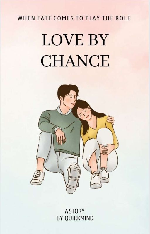 Love By Chance by Quirkymind