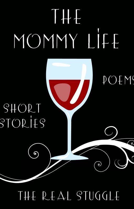 The Mommy Life-Collection of Poems, Short Stories, & Struggles by KDDelgado